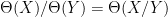 {\Theta(X)/\Theta(Y) = \Theta(X/Y)}