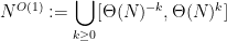 \displaystyle N^{O(1)} := \bigcup_{k \geq 0} [\Theta(N)^{-k}, \Theta(N)^k]