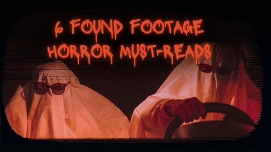 6 Found Footage Horror Must-Reads