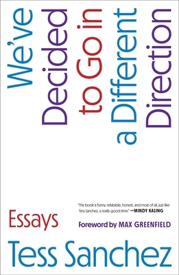 We've Decided to Go in a Different Direction: Essays