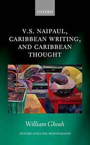 V.S. Naipaul, Caribbean Writing, and Caribbean Thought by William Ghosh