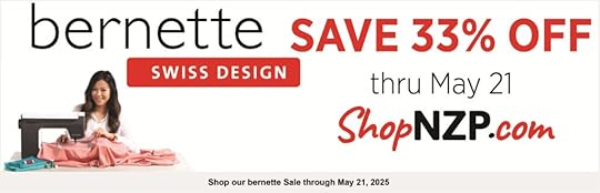 Save up to 33% bernette Sewing Machines, Embroidery Machines, and Serger/Overlock Machines now through May 21, 2025 at Nancy Zieman Productions at ShopNZP.com