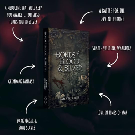 The cover of Bonds of Blood and Silver with a trope list around it. The test reads: A medicine that will keep you awake.. but also turns you to silver. A battle for the divine throne. Shape-shifting Warriors. Love in times of war. Dark magic and soul slaves. Grimdark Fantasy.