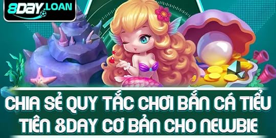 Chia sẻ quy tắc chơi bắn cá Tiểu Tiên 8day cơ bản cho newbie