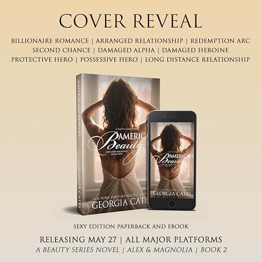 Square cover reveal graphic for “American Beauty” by Georgia Cates, Book Two in the Alex and Magnolia Beauty Series. Shows the book in both paperback and digital formats, featuring a woman in a backless white dress facing a window. Text highlights tropes like billionaire romance, second chance, damaged alpha, and long-distance relationship. Release date May 27 on all major platforms.