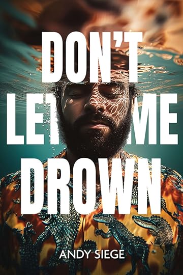 Don't Let Me Drown - Andy Siege