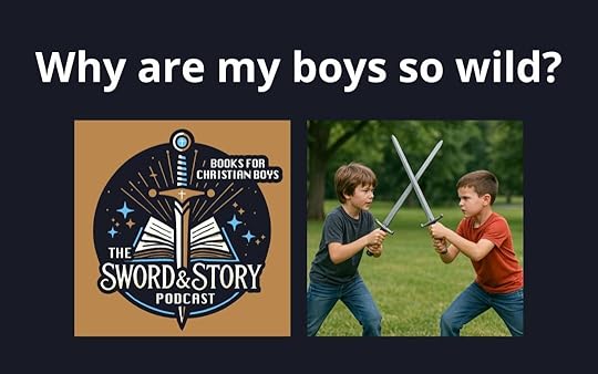 why are my boys so wild?