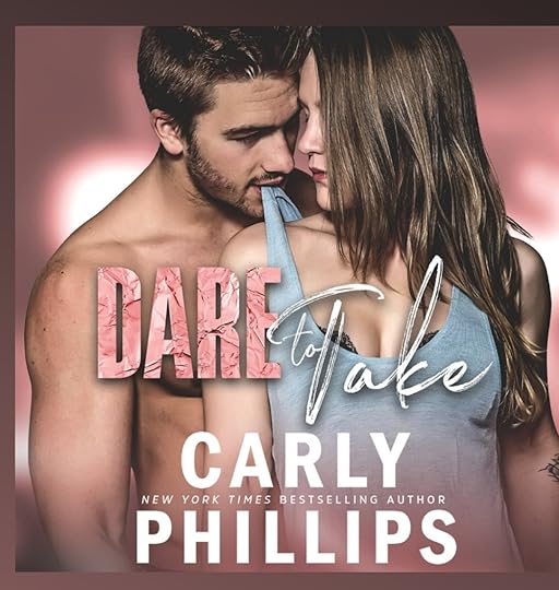 Carly Phillips Dare to Love bk 08 Dare to Take