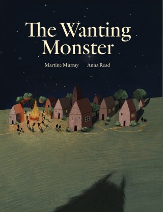 The Wanting Monster: An Almost Unbearably Tender Illustrated Spell Against the Curse of Not Enough