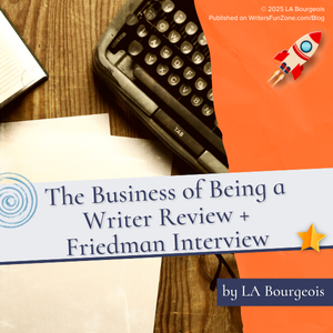The Business of Being a Writer Review + Friedman Interview by LA Bourgeois