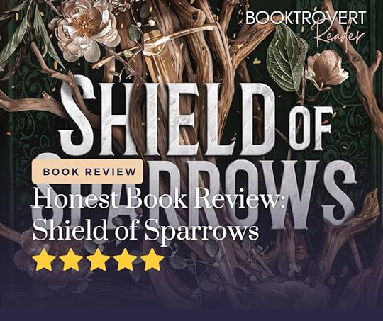 Five-star fantasy book review for Shield of Sparrows by Booktrovert Reader – an honest review of this enchanting fantasy novel featuring magical forests and intricate storytelling.