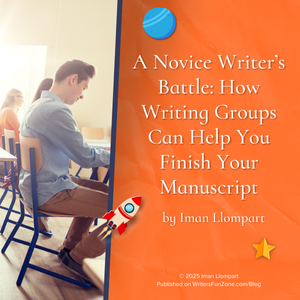 A Novice Writer’s Battle: How Writing Groups Can Help You Finish Your Manuscript by Iman Llompart
