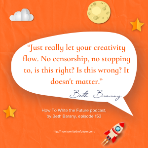 Quote from How To Write the Future podcast episode Science Fiction Brainstorming: Two Essential Tips