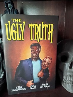 The Ugly Truth by Aron Beauregard, John Skipp, Shane McKenzie