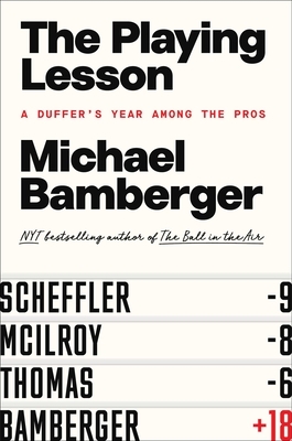 The Playing Lesson: A Duffer's Year Among the Pros