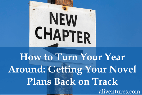 Title Image: How to Turn Your Year Around: Getting Your Novel Back on Track