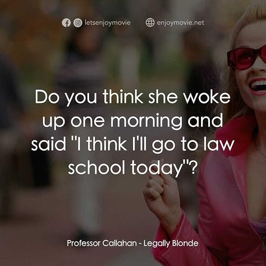 律政可人兒/金髮尤物電影金句- Professor Callahan: Do you think she woke up one morning and said