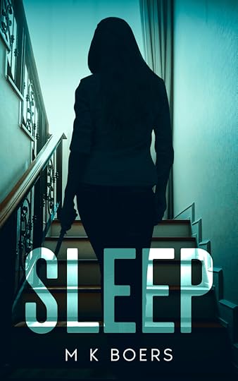 Blue lit eerie eBook cover for Sleep by M.K. Boers, a woman's silhouette ascending the stairs with a knife in her hand.