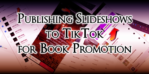 Publishing Slideshows to TikTok for Book Promotion