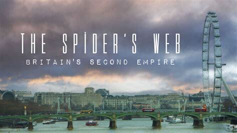 The Spider's Web: Britain's Second Empire (2017) - Netflix | Flixable