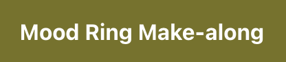 Join the Mood Ring Make Along