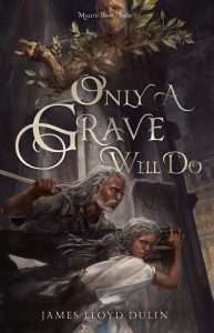 Only a Grave Will Do Cover