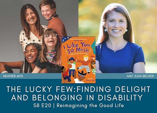 Promotional graphic for a podcast episode titled “The Lucky Few: Finding Delight and Belonging in Disability with Heather Avis.” On the left, Heather Avis is smiling with her three children of diverse backgrounds, two of whom have Down syndrome. On the left is a photo of Amy Julia.