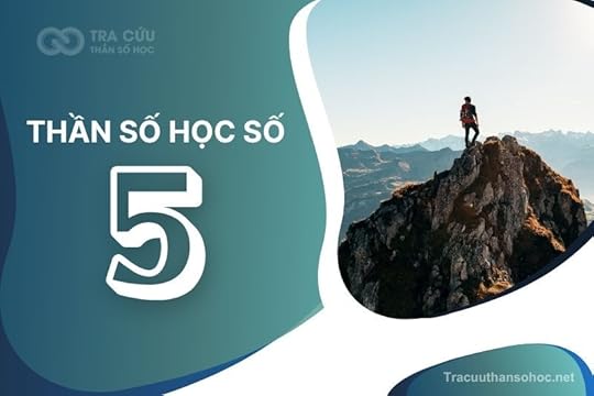 Thần số học số 5 có ý nghĩa gì? Đặc điểm, lời khuyên và định hướng phát triển