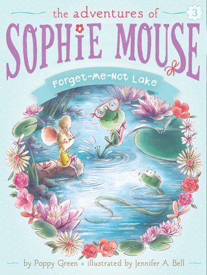 Forget-Me-Not Lake (The Adventures of Sophie Mouse #3)