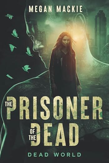 Cover of The Prisoner of the Dead by Megan Mackie