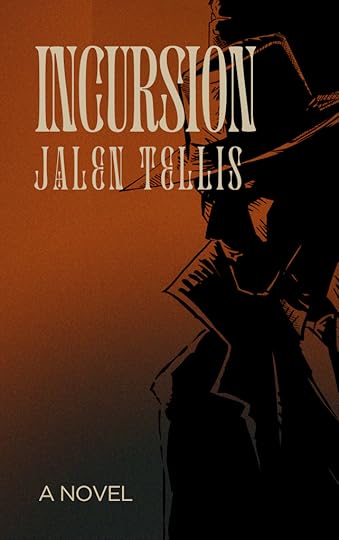 Noir novel cover of Incursion by Jalen Tellis, with a sketched image of a detective with fedora.