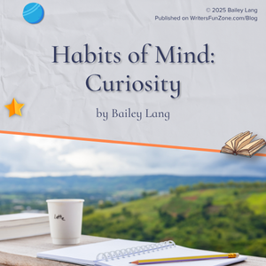 Habits of Mind: Curiosity by Bailey Lang