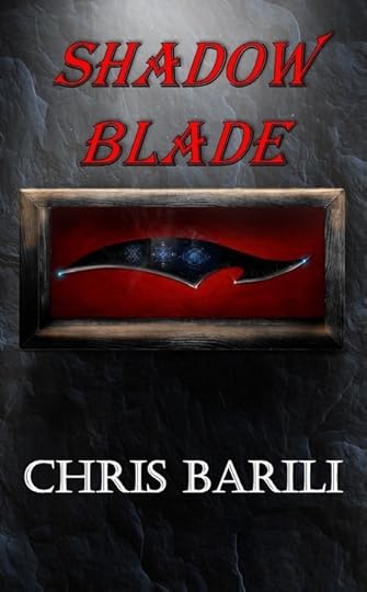 Book Cover: Black Stone background with a framed black curved blade on a red background.Text: Shadow Blade, Chris Barili