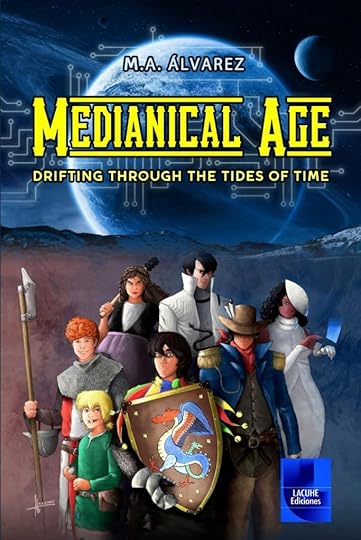 MEDIANICAL AGE: Drifting through the tides of time by M.A. Alvarez, showing a group of characters in a space setting.