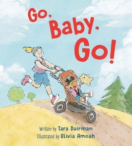 Go, Baby, Go written by Tara Dairman, illustrated by Olivia Amoah