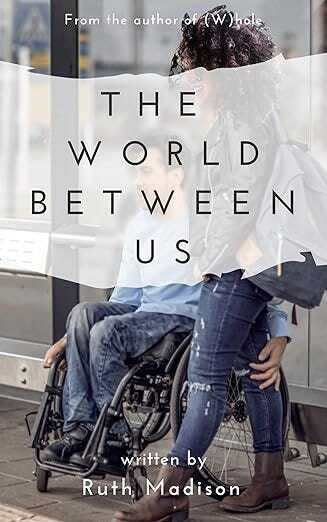 Cover of The World Between Us by Ruth Madison, image of a white man in a manual wheelchair and a black woman standing next to him