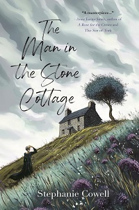 The Man in the Stone Cottage by Stephanie Cowell