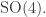 \text{SO}(4).