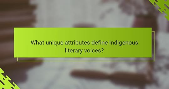 What unique attributes define Indigenous literary voices?