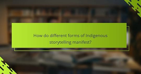 How do different forms of Indigenous storytelling manifest?