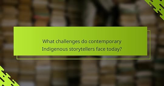 What challenges do contemporary Indigenous storytellers face today?