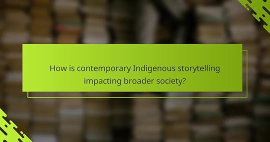 How is contemporary Indigenous storytelling impacting broader society?
