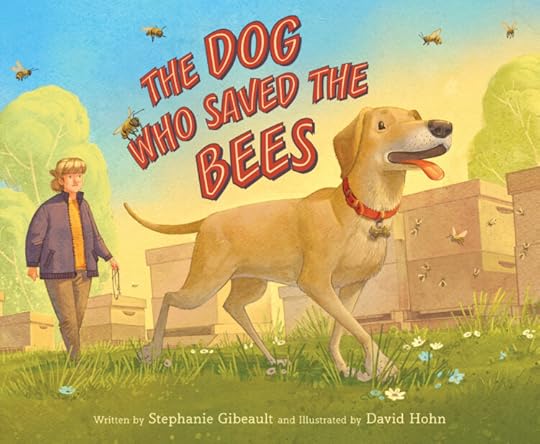 The Dog Who Saved the Bees by Stephanie Gibeault