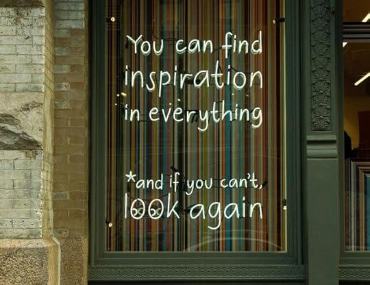 Writing that reads, “You can find inspiration in everything. *And if you can’t, look again.” Positivity is not pointless 