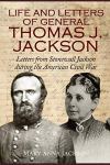 Life and Letters of General Thomas J. Jackson