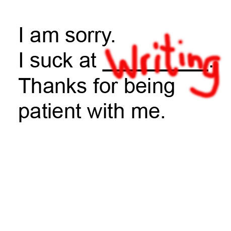 A handwritten message expressing an apology for writing skills, with the word 'Writing' crossed out and 'Thanks for being patient with me.' highlighted.