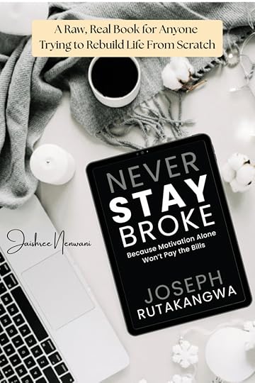 Never Stay Broke by Joseph Rutakangwa