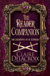 The Reader Companion for the Champions of St. Euphemia series of medieval romances by Claire Delacroix