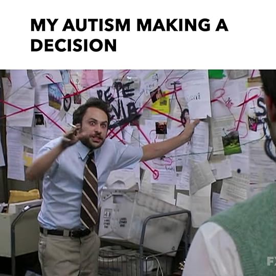 Charlie Day meme. It's Always Sunny In Philadelphia. My autism making a decision: Charlie frazzled in the war room. 