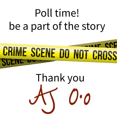 Poll Time! Be part of the story. Thank you. AJ